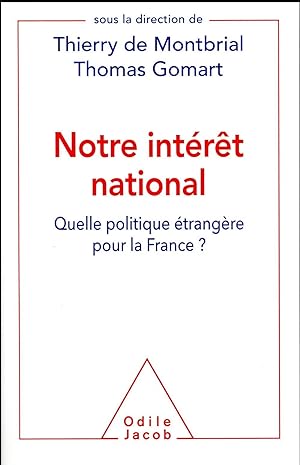 Bild des Verkufers fr notre intrt national ; quelle politique trangre pour la France ? zum Verkauf von Chapitre.com : livres et presse ancienne