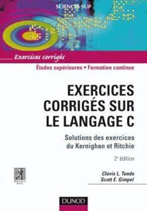 exercices corrigés sur le langage C : solutions des exercices de Kernighan et Ritchie (2e édition)