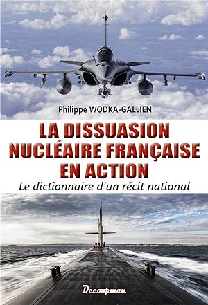 la dissuasion nucléaire française en action ; le dictionnaire d'un récit national