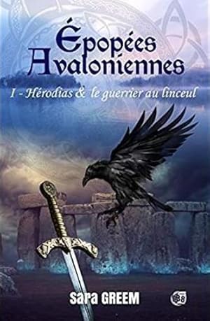 épopées avaloniennes t.1 : Hérodias et le guerrier au linceul