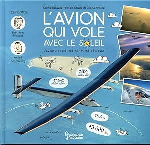 l'avion qui vole avec le soleil ; l'extraordinaire tour du monde de solar impulse