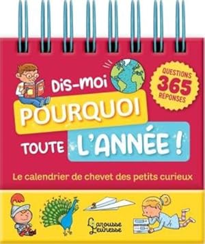 dis-moi pourquoi toute l'année ! ; le calendrier de chevet des petits curieux