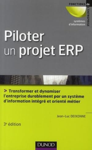 Imagen del vendedor de piloter un projet ERP ; transformer l'entreprise durablement par un systme d'information intgr et orient mtier (3e dition) a la venta por Chapitre.com : livres et presse ancienne