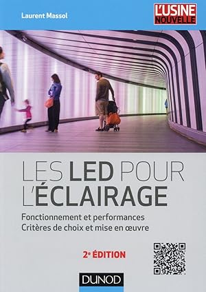 les LED pour l'éclairage ; fonctionnement et performances ; critères de choix et mise en oeuvre (...