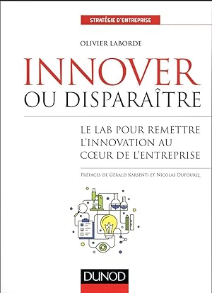 innover ou disparaître ; le lab : pour remettre l'innovation au coeur de l'entreprise