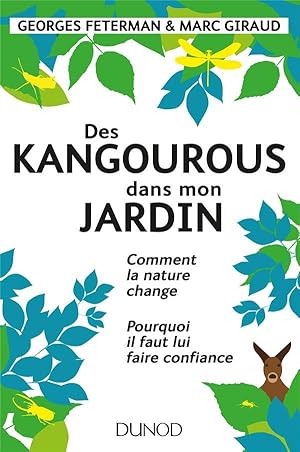 Bild des Verkufers fr des kangourous dans mon jardin ; comment la nature change, pourquoi nous devons lui faire confiance zum Verkauf von Chapitre.com : livres et presse ancienne