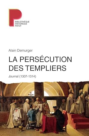 Bild des Verkufers fr la perscution des templiers ; journal (1307-1314) zum Verkauf von Chapitre.com : livres et presse ancienne