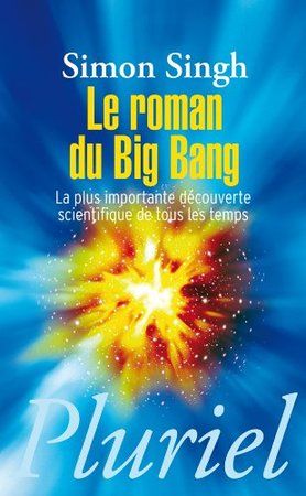 Image du vendeur pour le roman du big bang ; la plus importante dcouverte scientifique de tous les temps mis en vente par Chapitre.com : livres et presse ancienne