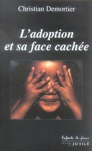 Image du vendeur pour L'ADOPTION ET SA FACE CACHEE mis en vente par Chapitre.com : livres et presse ancienne