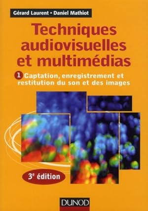 techniques audiovisuelles et multimédia Tome 1 ; captation, enregistrement et restitution du son ...