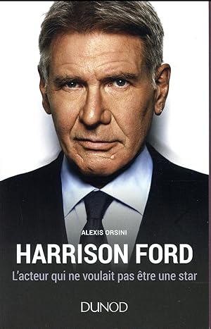 Harrison Ford ; l'acteur qui ne voulait pas être une star