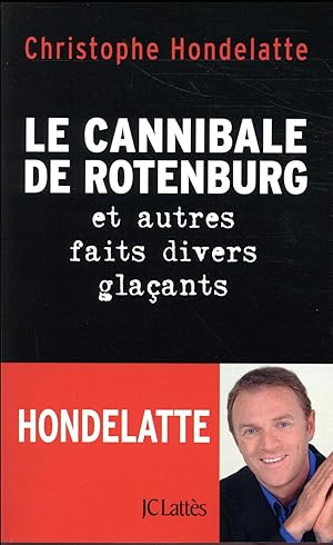 le cannibale de Rotenburg et autres faits divers glacants