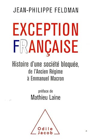 exception française ; histoire d'une société bloquée, de l'Ancien Régime à Emmanuel Macron
