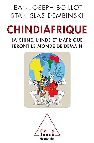 Chindiafrique ; la Chine, l'Inde et l'Afrique feront le monde de demain