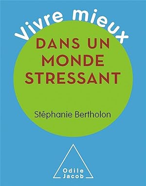 Bild des Verkufers fr vivre mieux dans un monde stressant zum Verkauf von Chapitre.com : livres et presse ancienne