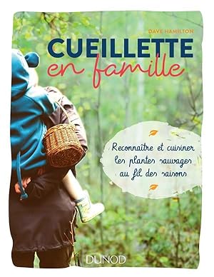 cueillette en famille ; reconnaître et cuisiner les plantes sauvages au fil des saisons