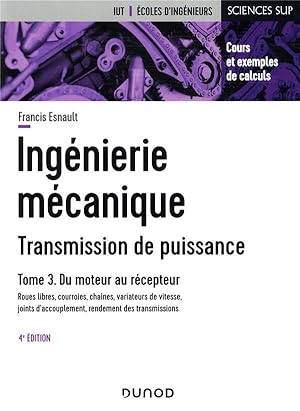 ingénierie mécanique ; transmission de puissance t.3 ; du moteur au récepteur (4e édition)