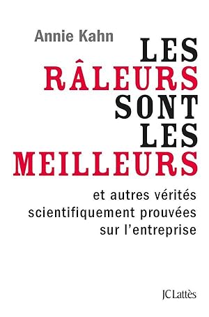 les râleurs sont les meilleurs ; et autres vérités scientifiquement prouvées sur l'entreprise