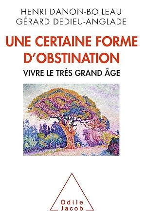 Bild des Verkufers fr une certaine forme d'obstination ; vivre le trs grand ge zum Verkauf von Chapitre.com : livres et presse ancienne