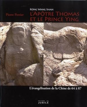 Image du vendeur pour Kong Wang Shan ; l'aptre Thomas et le prince Ying mis en vente par Chapitre.com : livres et presse ancienne