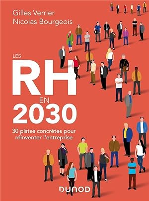 les RH en 2030 ; 30 pistes concrètes pour réinventer l'entreprise