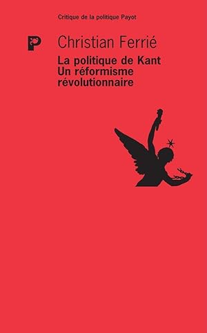 Imagen del vendedor de la politique de Kant : un rformisme rvolutionnaire a la venta por Chapitre.com : livres et presse ancienne