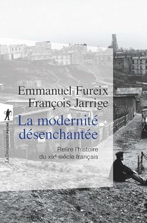 Bild des Verkufers fr la modernit dsenchante ; relire l'histoire du XIXe sicle franais zum Verkauf von Chapitre.com : livres et presse ancienne