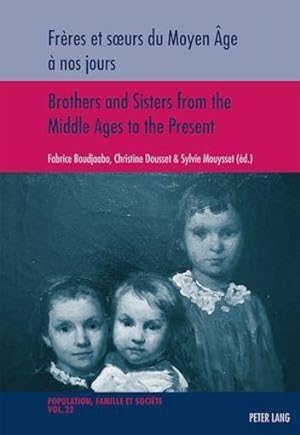 freres et soeurs du moyen age a nos jours brothers and sisters from the middle ages to the present