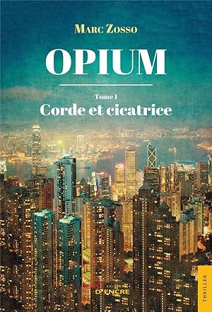 Imagen del vendedor de opium - tome 1 : corde et cicatrice a la venta por Chapitre.com : livres et presse ancienne