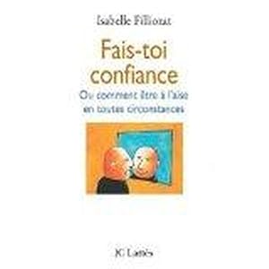 Image du vendeur pour Fais-toi confiance ou Comment tre  l'aise en toutes circonstances mis en vente par Chapitre.com : livres et presse ancienne