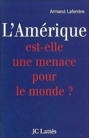 Bild des Verkufers fr L'Amrique est-elle une menace pour le monde ? zum Verkauf von Chapitre.com : livres et presse ancienne