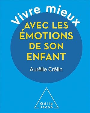 Bild des Verkufers fr vivre mieux avec les motions de son enfant zum Verkauf von Chapitre.com : livres et presse ancienne