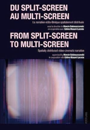 du split-screen au multi-screen-- from split-screen to multi-screen - la narration video-filmique sp