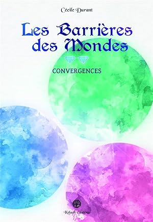 Image du vendeur pour les barrieres des mondes t.2 : convergences mis en vente par Chapitre.com : livres et presse ancienne