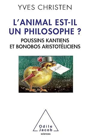 Bild des Verkufers fr l'animal est-il un philosophe ? ; poussins kantiens et bonobos aristotliciens zum Verkauf von Chapitre.com : livres et presse ancienne