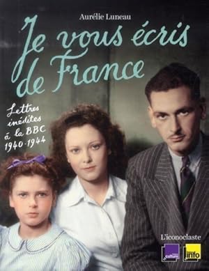 je vous écris de France ; lettres inédites à la BBC, 1940-1944