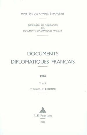 documents diplomatiques francais - 1946 - tome ii (1er juillet - 31 decembre)