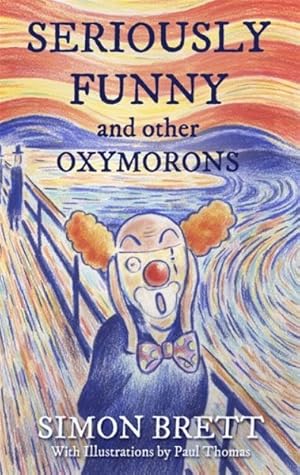 Seller image for Seriously Funny, and Other Oxymorons for sale by GreatBookPricesUK