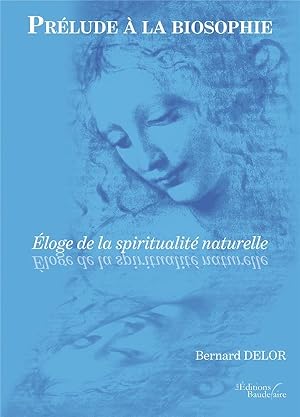 prélude à la biosophie : éloge de la spiritualité naturelle