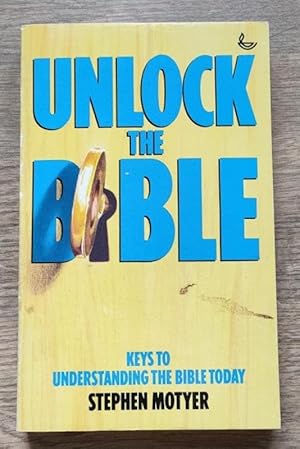 Seller image for Unlock the Bible: Keys to Understanding the Bible Today for sale by Peter & Rachel Reynolds