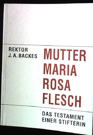 Seller image for Mutter Maria Rosa Flesch. - Das Testament einer Stifterin. for sale by books4less (Versandantiquariat Petra Gros GmbH & Co. KG)