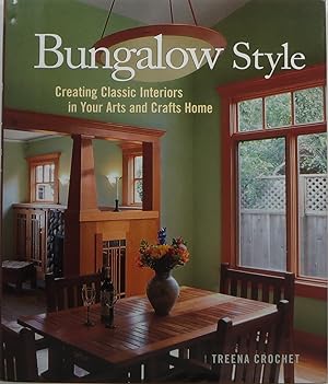 Seller image for Bungalow Style: Creating Classic Interiors in Your Arts and Crafts Home for sale by Newbury Books