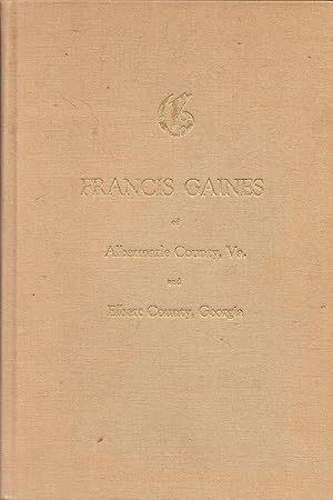 Francis Gaines of Albermarle County, Va. And Elbert County, Georgia