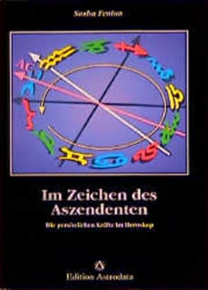 Im Zeichen des Aszendenten : die persönlichen Kräfte im Horoskop. [Übers.: Jürgen Langowski]