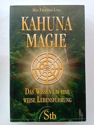 Kahuna-Magie : das Wissen um eine weise Lebensführung. Schirner-Taschenbuch ; Bd. 67409