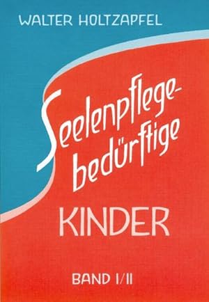 Seelenpflege-bedürftige Kinder : zur Heilpädagogik Rudolf Steiners. Hrsg. von der Medizinischen S...