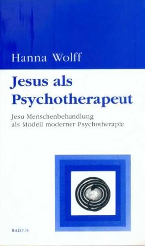 Jesus als Psychotherapeut : Jesu Menschenbehandlung als Modell moderner Psychotherapie. Radius-Bü...