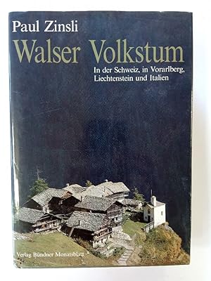 Walser Volkstum in der Schweiz, in Vorarlberg, Liechtenstein und Piemont : Erbe, Dasein, Wesen.