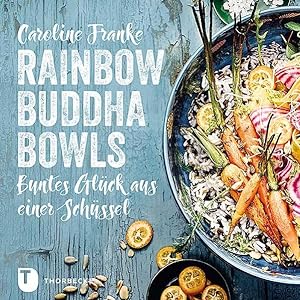 Rainbow Buddha Bowls : buntes Glück aus einer Schüssel.
