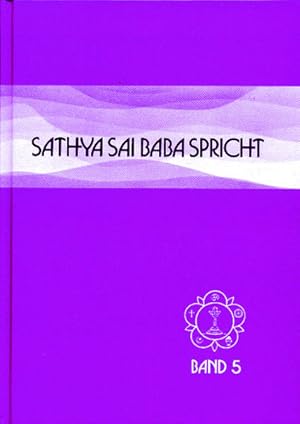 Sathya Sai Baba: Sathya Sai Baba spricht; Teil: Bd. 5., Ansprachen aus der Zeit von 1964 - 67. [Ü...